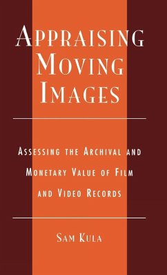 Appraising Moving Images - Kula, Sam; Association of Moving Image Archives