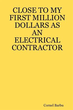 Close to My First Million Dollars as an Electrical Contractor - Barbu, Cornel