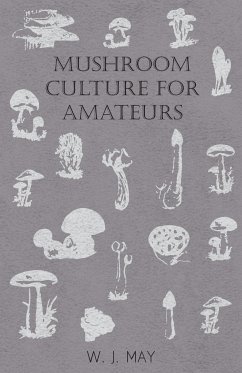 Mushroom Culture for Amateurs - May, W. J.