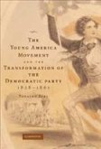 The Young America Movement and the Transformation of the Democratic Party, 1828-1861