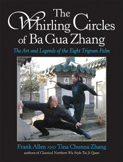 The Whirling Circles of Ba Gua Zhang: The Art and Legends of the Eight Trigram Palm - Allen, Frank; Zhang, Tina Chunna