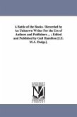 A Battle of the Books / Recorded by An Unknown Writer For the Use of Authors and Publishers ...; Edited and Published by Gail Hamilton [I.E. M.A. Dodg