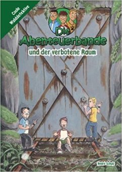 Die Abenteuerbande 04 und der verbotene Raum - Schulz, André