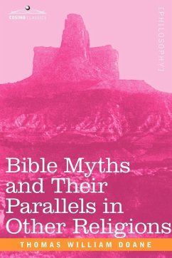 Bible Myths and Their Parallels in Other Religions - Doane, Thomas William