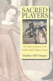 Sacred Players: The Politics of Response in the Middle English Religious Drama