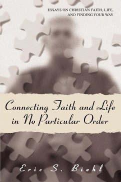 Connecting Faith and Life in No Particular Order - Biehl, Eric S