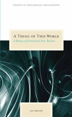A Thing of This World: A History of Continental Anti-Realism - Braver, Lee