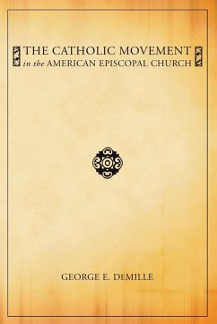 The Catholic Movement in the American Episcopal Church - DeMille, George E