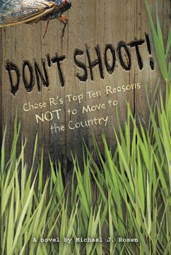 Don't Shoot!: Chase R.'s Top Ten Reasons Not to Move to the Country - Rosen, Michael J.