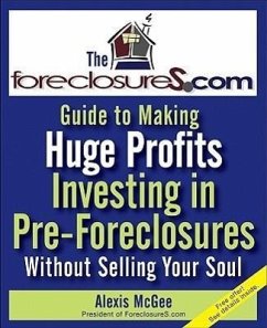 The Foreclosures.com Guide to Making Huge Profits Investing in Pre-Foreclosures Without Selling Your Soul - McGee, Alexis
