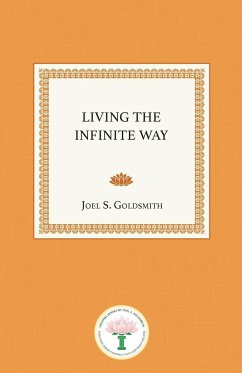 Living the Infinite Way - Goldsmith, Joel S.