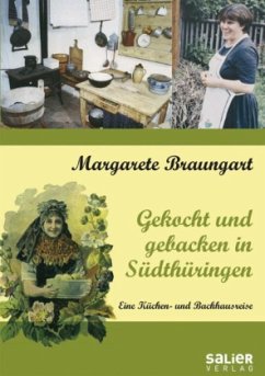 Gekocht und gebacken in Südthüringen - Braungart, Margarete