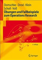 Übungen und Fallbeispiele zum Operations Research - Domschke, Wolfgang / Drexl, Andreas / Klein, Robert / Scholl, Armin / Voß, Stefan