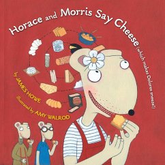 Horace and Morris Say Cheese (Which Makes Dolores Sneeze!) - Howe, James