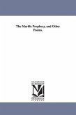 The Marble Prophecy, and Other Poems.