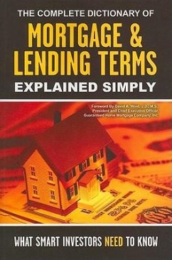 The Complete Dictionary of Mortgage & Lending Terms Explained Simply - Co, Atlantic Publishing