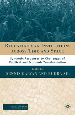 Reconfiguring Institutions Across Time and Space - Galvan, Dennis / Sil, Rudra (eds.)