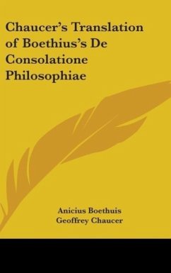 Chaucer's Translation of Boethius's De Consolatione Philosophiae - Boethuis, Anicius