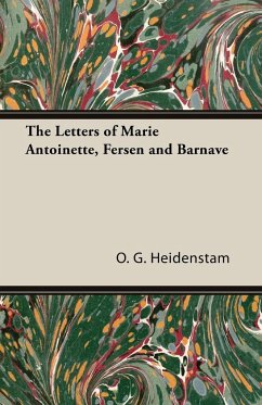 The Letters of Marie Antoinette, Fersen and Barnave - Heidenstam, O. G.