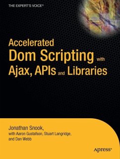 Accelerated DOM Scripting with Ajax, APIs, and Libraries - Gustafson, Aaron;Snook, Jonathan;Webb, Dan