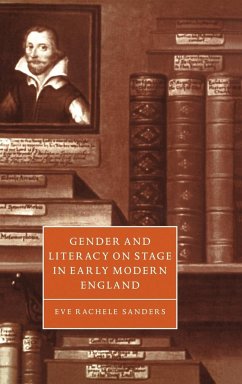 Gender and Literacy on Stage in Early Modern England - Sanders, Eve Rachele