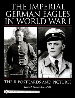 The Imperial German Eagles in World War I: Their Postcards and Pictures - Bronnenkant, Lance J.