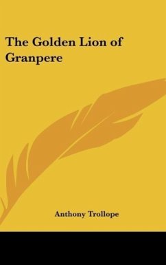 The Golden Lion of Granpere - Trollope, Anthony