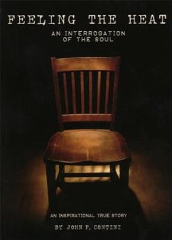 Feeling the Heat: An Interrogation of the Soul - Contini, John P.