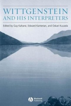 Wittgenstein and His Interpreters - Kahane, Guy / Kantarian, Edward / Kuusela, Oskari (eds.)