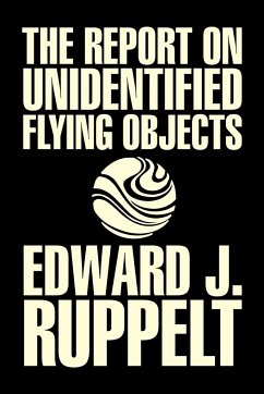 The Report on Unidentified Flying Objects by Edward J. Ruppelt, UFOs & Extraterrestrials, Social Science, Conspiracy Theories, Political Science, Political Freedom & Security - Ruppelt, Edward J.