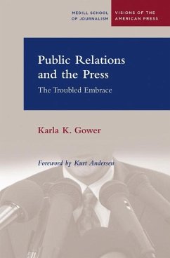 Public Relations and the Press: The Troubled Embrace - Gower, Karla