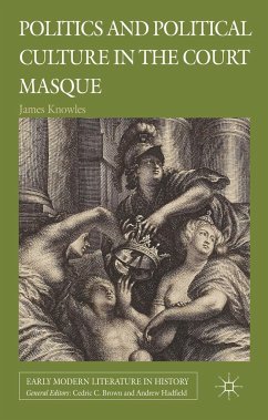 Politics and Political Culture in the Court Masque - Knowles, J.