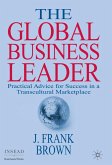 The Global Business Leader: Practical Advice for Success in a Transcultural Marketplace
