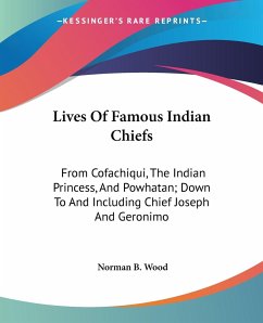Lives Of Famous Indian Chiefs - Wood, Norman B.