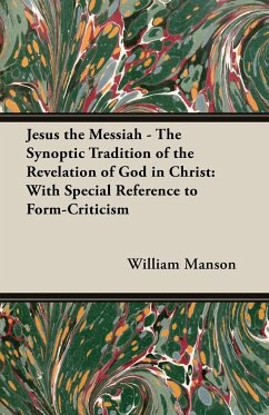 Jesus the Messiah - The Synoptic Tradition of the Revelation of God in Christ - Manson, William
