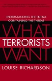 What Terrorists Want: Understanding the Enemy, Containing the Threat