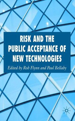 Risk and the Public Acceptance of New Technologies - Flynn, Rob; Bellaby, Paul