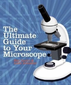 The Ultimate Guide to Your Microscope - Levine, Shar; Johnstone, Leslie