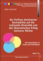 Der Einfluss dominanter Buchmärkte auf die kulturelle Diversität und den ökonomischen Erfolg kleinerer Märkte - Czerwinski, Katja