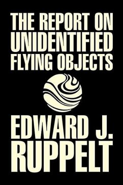 The Report on Unidentified Flying Objects by Edward J. Ruppelt, UFOs & Extraterrestrials, Social Science, Conspiracy Theories, Political Science, Political Freedom & Security - Ruppelt, Edward J