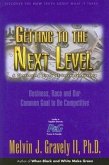 Getting to the Next Level: A Continuing Story of Entrepreneurship: Business, Race and Our Common Goal to Be Competitive