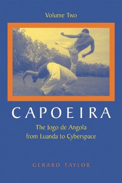 Capoeira: The Jogo de Angola from Luanda to Cyberspace - Taylor, Gerard
