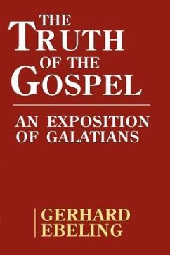 The Truth of the Gospel - Ebeling, Gerhard