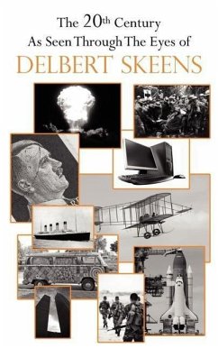 The 20th Century As Seen Through The Eyes of Delbert Skeens - Skeens, Delbert