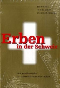 Erben in der Schweiz - Schmugge, Susanne;Bauer, Tobias;Stutz, Heidi Erben in der Schweiz - Schmugge, Susanne;Bauer, Tobias;Stutz, Heidi