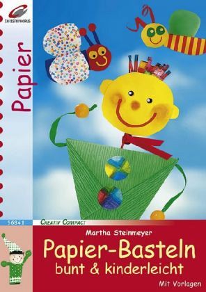 Papier-Basteln bunt & kinderleicht Papier-Basteln bunt & kinderleicht