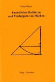 Unendliches Halbieren und Verdoppeln von Flächen Unendliches Halbieren und Verdoppeln von Flächen
