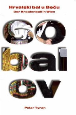 Cover Der Kroatenball in Wien. Hrvatski bal u Beu