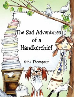 The Sad Adventures of a Handkerchief - Thompson, Gina