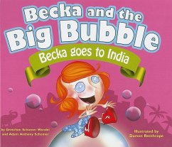 Becka and the Big Bubble: Becka Goes to India - Wendel, Gretchen Schomel; Schomer, Adam Anthony